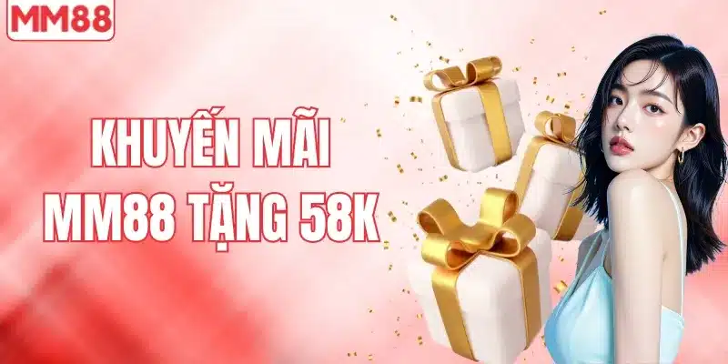 Khuyến mãi Mm88 tặng 58k