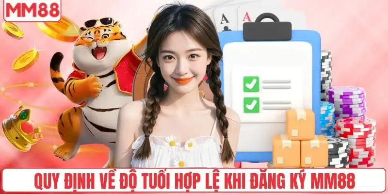 Điều Khoản Điều Kiện 1 Quy định về độ tuổi hợp lệ khi đăng ký MM88